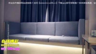 约操风骚小少妇，骚浪小淫妇欲望强烈，沙发花式啪啪